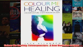 Colour Me Healing Colourpuncture  A New Medicine of Light