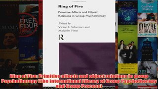 Ring of Fire Primitive affects and object relations in group Psychotherapy The