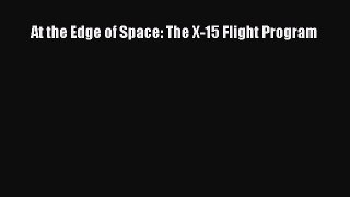At the Edge of Space: The X-15 Flight Program [Read] Online