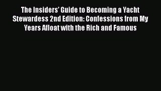 The Insiders' Guide to Becoming a Yacht Stewardess 2nd Edition: Confessions from My Years Afloat