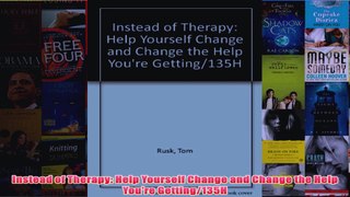 Instead of Therapy Help Yourself Change and Change the Help Youre Getting135H