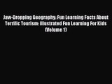 Jaw-Dropping Geography: Fun Learning Facts About Terrific Tourism: Illustrated Fun Learning