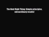 The Next Right Thing: Simple principles extraordinary results! [PDF] Full Ebook