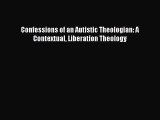 Confessions of an Autistic Theologian: A Contextual Liberation Theology [Read] Full Ebook