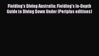 Fielding's Diving Australia: Fielding's In-Depth Guide to Diving Down Under (Periplus editions)