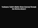 Teahupoo: Tahiti's Mythic Wave (Journey Through the World & Nature) [PDF Download] Online