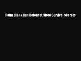Point Blank Gun Defense: More Survival Secrets [Read] Online