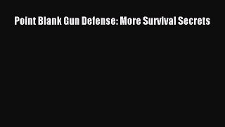 Point Blank Gun Defense: More Survival Secrets [Read] Online