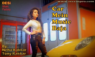 'Car Mein Music Baja' - Neha Kakkar & Tony Kakkar