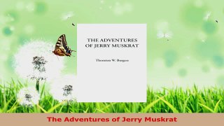 Read  The Adventures of Jerry Muskrat EBooks Online