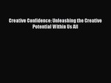 Creative Confidence: Unleashing the Creative Potential Within Us All [Read] Online