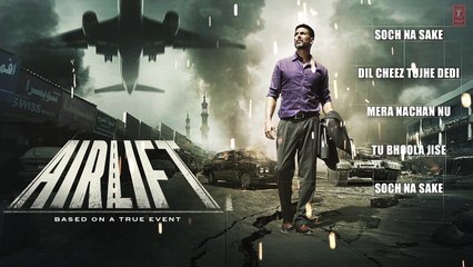 AIRLIFT Full Audio Songs (JUKEBOX) - Akshay Kumar, Nimrat Kaur