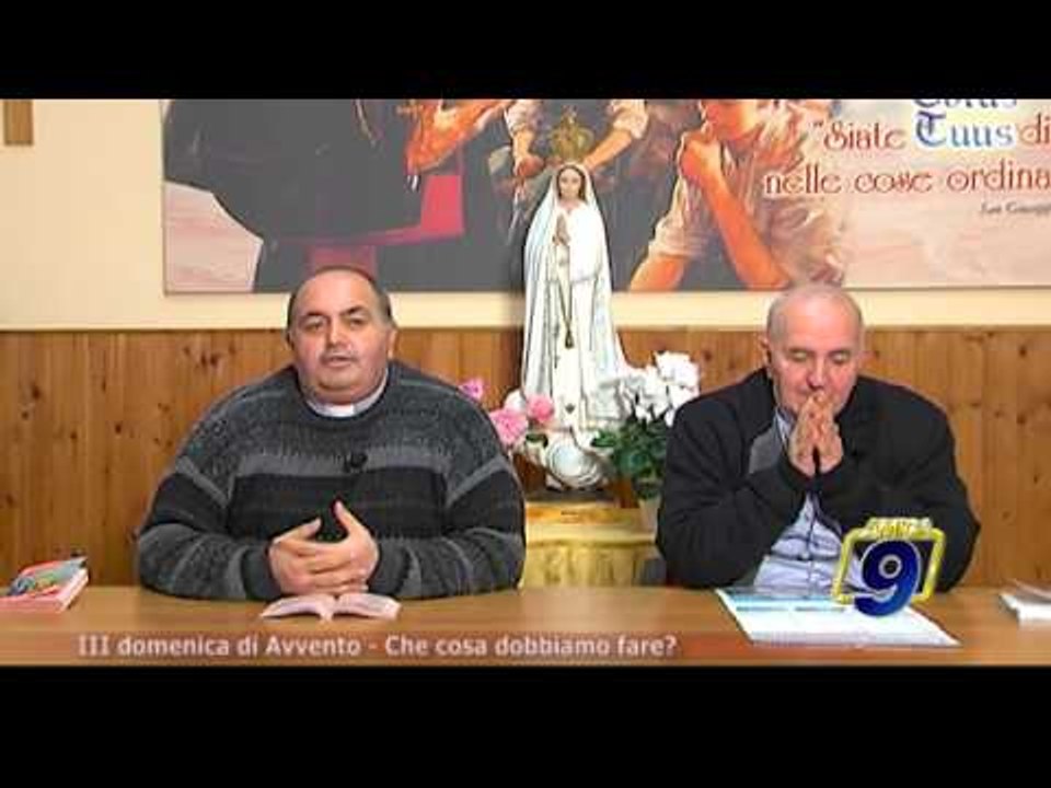 TOTUS TUUS | III domenica di Avvento - Che cosa dobbiamo fare? (14 dicembre)