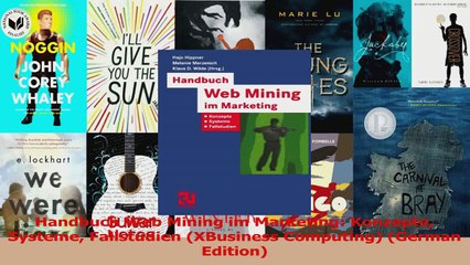 PDF Download  Handbuch Web Mining im Marketing Konzepte Systeme Fallstudien XBusiness Computing PDF Online