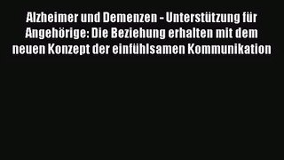 Alzheimer und Demenzen - Unterstützung für Angehörige: Die Beziehung erhalten mit dem neuen