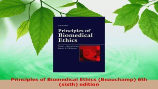 Read  Principles of Biomedical Ethics Beauchamp 6th sixth edition Ebook Free
