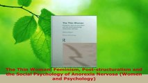 Download  The Thin Woman Feminism Poststructuralism and the Social Psychology of Anorexia Nervosa PDF Free