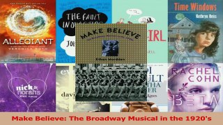 PDF Download  Make Believe The Broadway Musical in the 1920s PDF Online