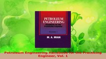 Read  Petroleum Engineering Handbook for the Practicing Engineer Vol 1 Ebook Online