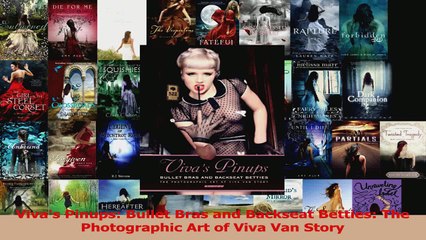 PDF Download  Vivas Pinups Bullet Bras and Backseat Betties The Photographic Art of Viva Van Story Download Online
