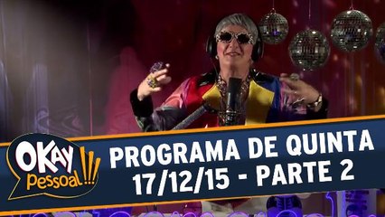 Okay Pessoal!!! 17.12.15 - Quinta - Parte 2