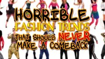 Horrible Fashion Trends That Should Never Make a Comeback