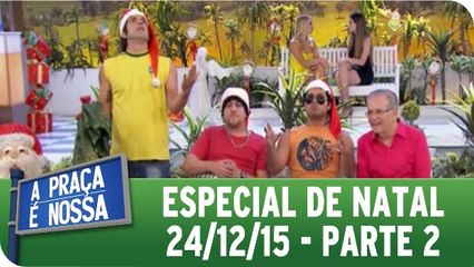 A Praça É Nossa 24.12.15 - Parte 1