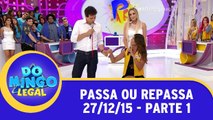 Passa ou Repassa - 27.12.15 - Parte 1