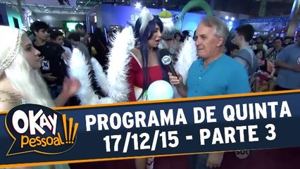 Okay Pessoal!!! 17.12.15 - Quinta - Parte 3