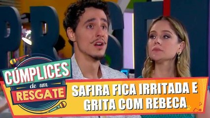 Safira fica irritada e grita com Rebeca