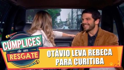 Otávio leva Rebeca para Curitiba