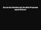 Das tut den Gelenken gut: Das Aktiv-Programm gegen Arthrose Full Download