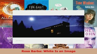 PDF Download  Rosa Barba White Is an Image Read Full Ebook