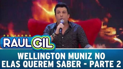 Wellington Muniz, o Ceará, no Elas Querem Saber - Parte 2