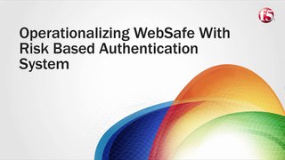 Operationalizing WebSafe with Risk Based Auth Systems