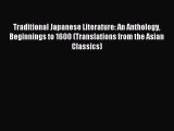 Traditional Japanese Literature: An Anthology Beginnings to 1600 (Translations from the Asian