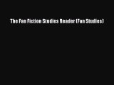 The Fan Fiction Studies Reader (Fan Studies) [Read] Full Ebook