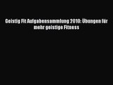 Geistig Fit Aufgabensammlung 2010: Übungen für mehr geistige Fitness PDF Ebook herunterladen
