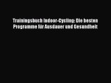 Trainingsbuch Indoor-Cycling: Die besten Programme für Ausdauer und Gesundheit PDF Download