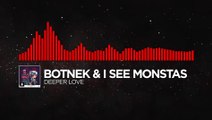 [DnB] - Botnek & I See MONSTAS - Deeper Love [Monstercat Release] (0yi5e25Fd-g)