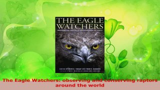 Download  The Eagle Watchers observing and conserving raptors around the world PDF Online