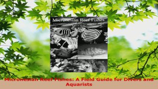 Read  Micronesian Reef Fishes A Field Guide for Divers and Aquarists Ebook Free