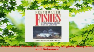 Read  Freshwater Fishes of the Carolinas Virginia Maryland and Delaware Ebook Free