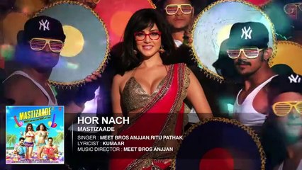 Hor Nach Full Song (Audio) | Mastizaade | Sunny Leone, Tusshar Kapoor, Ritesh Deshmukh