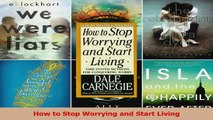 Download  How to Stop Worrying and Start Living PDF Online