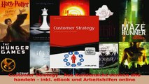 Download  Customer Strategy  Aus Kundensicht denken und handeln  inkl eBook und Arbeitshilfen PDF Free