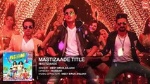 MASTIZAADE Title Song (Audio) | Sunny Leone, Tusshar Kapoor, Ritesh Deshmukh | Meet Bros Anjjan