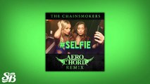 The Chainsmokers - #SELFIE (Aero Chord Remix) [FREE]