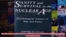 Sanity and survival in the nuclear age Psychological aspects of war and peace