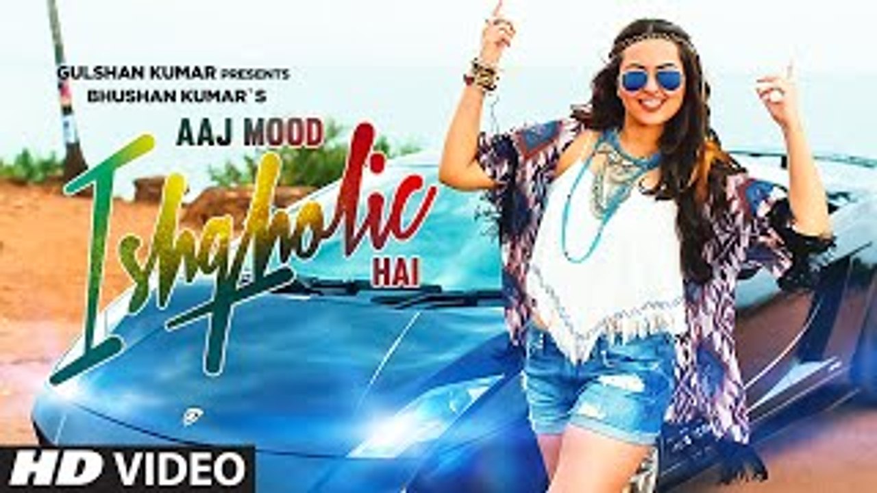 'Aaj Mood Ishqholic Hai' Full Video Song ¦ Sonakshi Sinha, Meet Bros ¦ R-Series